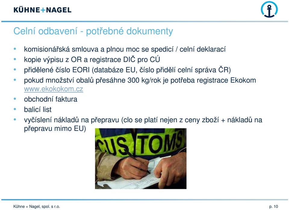 obalů přesáhne 300 kg/rok je potřeba registrace Ekokom www.ekokokom.