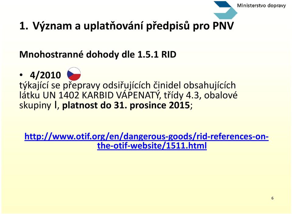 1 4/2010 0 týkající se přepravy odsiřujících činidel obsahujících látku UN 1402