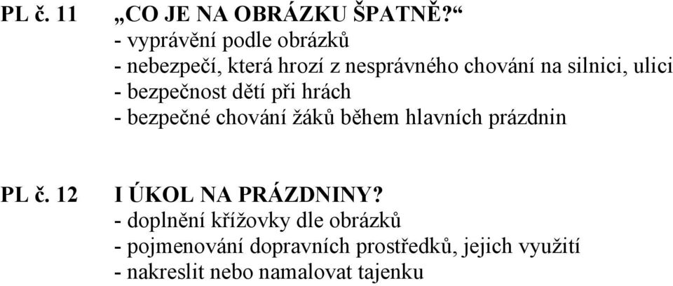 ulici - bezpečnost dětí při hrách - bezpečné chování žáků během hlavních prázdnin PL č.