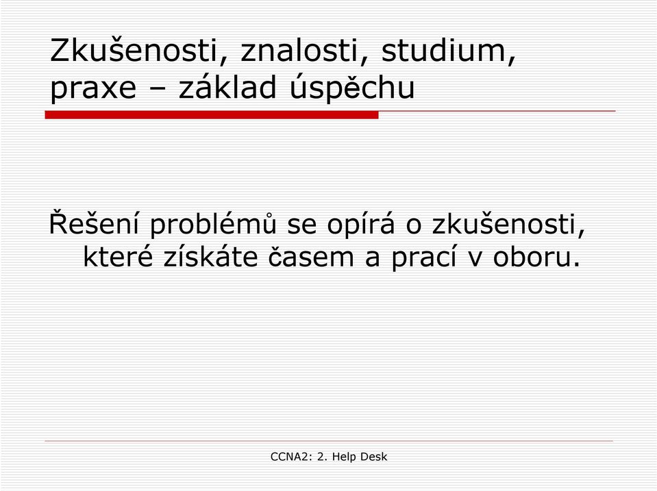 problémů se opírá o zkušenosti,