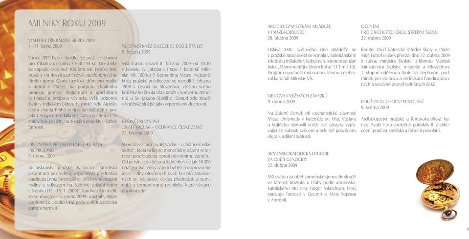 výstavby vyšší odborné školy v indickém bídaru (v místě, kde Arcidiecézní charita Praha podporuje též děti v projektu Adopce na dálku ).
