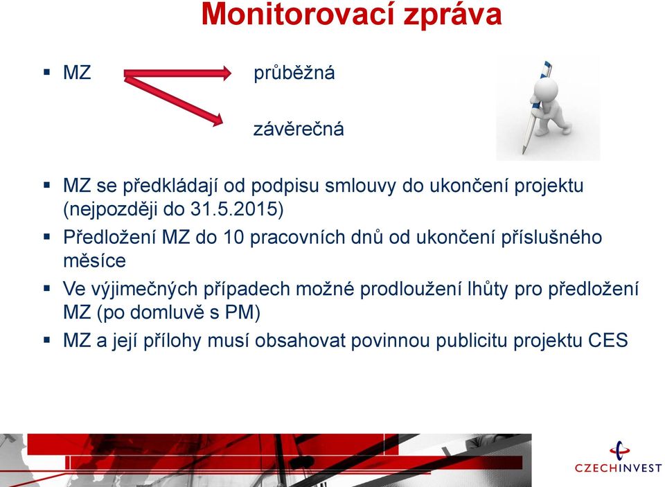 2015) Předložení MZ do 10 pracovních dnů od ukončení příslušného měsíce Ve
