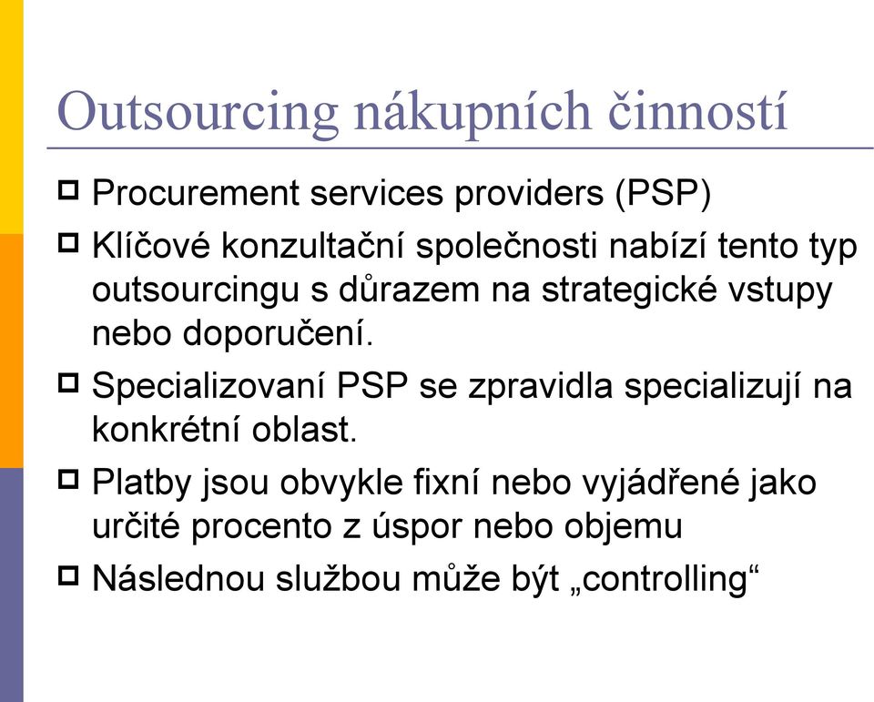 Specializovaní PSP se zpravidla specializují na konkrétní oblast.