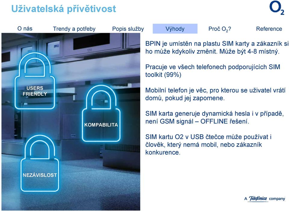 domů, pokud jej zapomene. KOMPABILITA SIM karta generuje dynamická hesla i v případě, není GSM signál OFFLINE řešení.