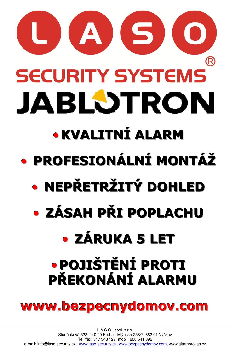 ov.com L.A.S.O., spol. s r.o. Studánková 522, 140 00 Praha - Mlýnská 258/7, 682 01 Vyškov Tel.