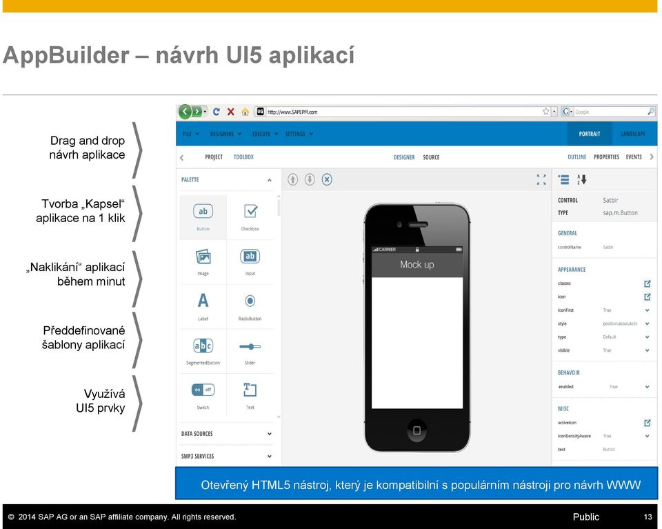 Předdefinované šablony aplikací Využívá UI5 prvky Otevřený HTML5