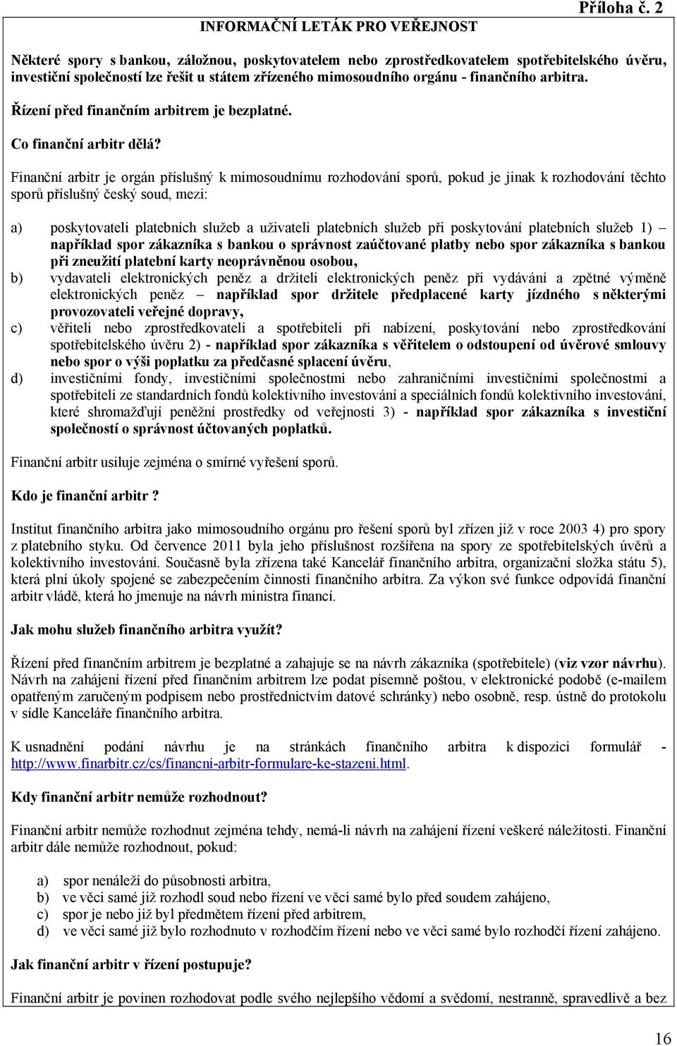 Řízení před finančním arbitrem je bezplatné. Co finanční arbitr dělá?