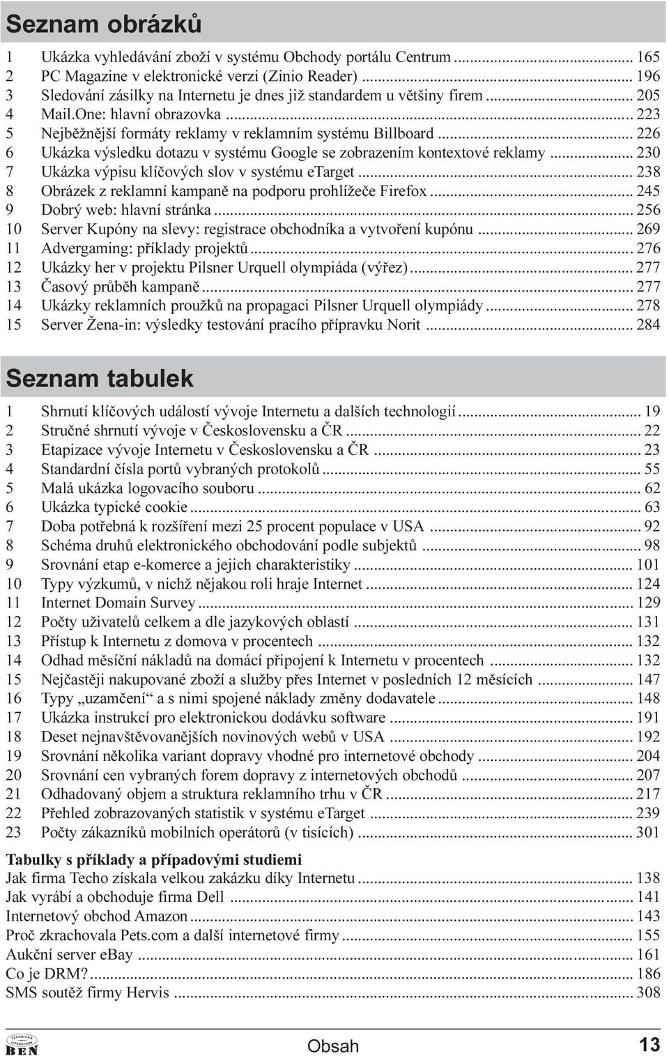 výpisu klíèových slov v systému etarget 238 8 Obrázek z reklamní kampanì na podporu prohlížeèe Firefox 245 9 Dobrý web: hlavní stránka 256 10 Server Kupóny na slevy: registrace obchodníka a vytvoøení