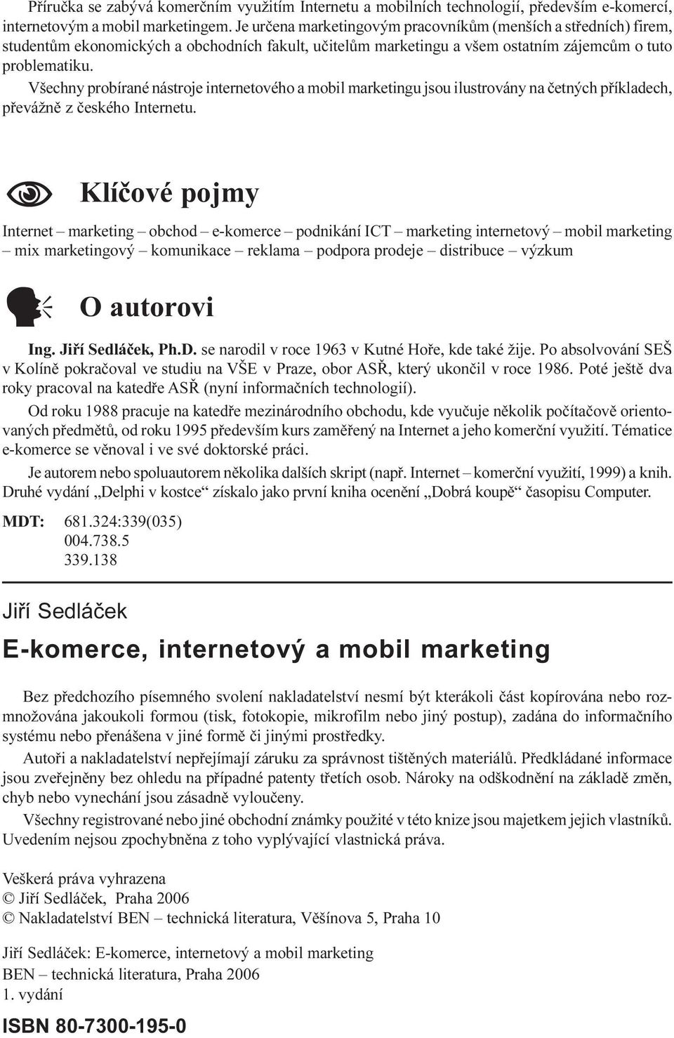 pøíkladech, pøevážnì z èeského Internetu N Klíèové pojmy Internet marketing obchod e-komerce podnikání ICT marketing internetový mobil marketing mix marketingový komunikace reklama podpora prodeje