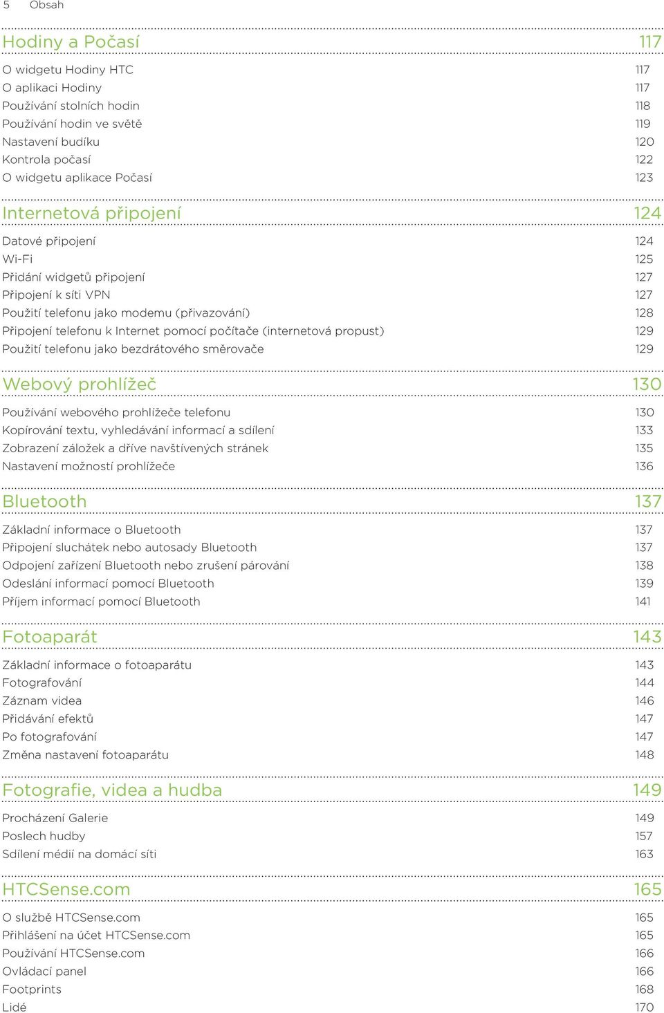 počítače (internetová propust) 129 Použití telefonu jako bezdrátového směrovače 129 Webový prohlížeč 130 Používání webového prohlížeče telefonu 130 Kopírování textu, vyhledávání informací a sdílení