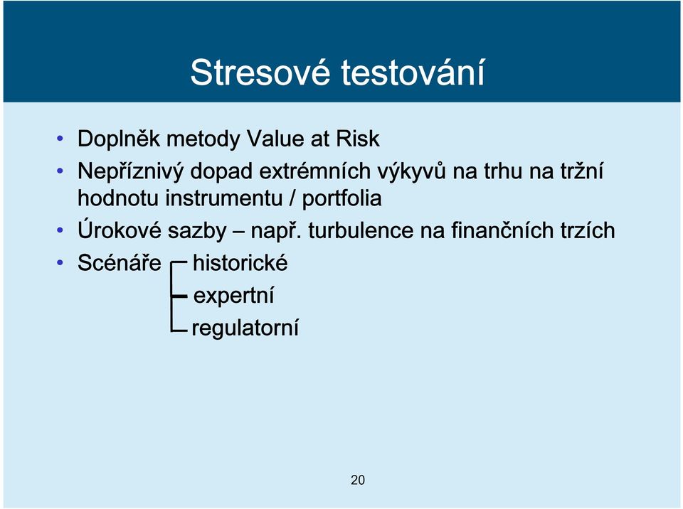 hodnotu instrumentu / portfolia Úrokové sazby např.