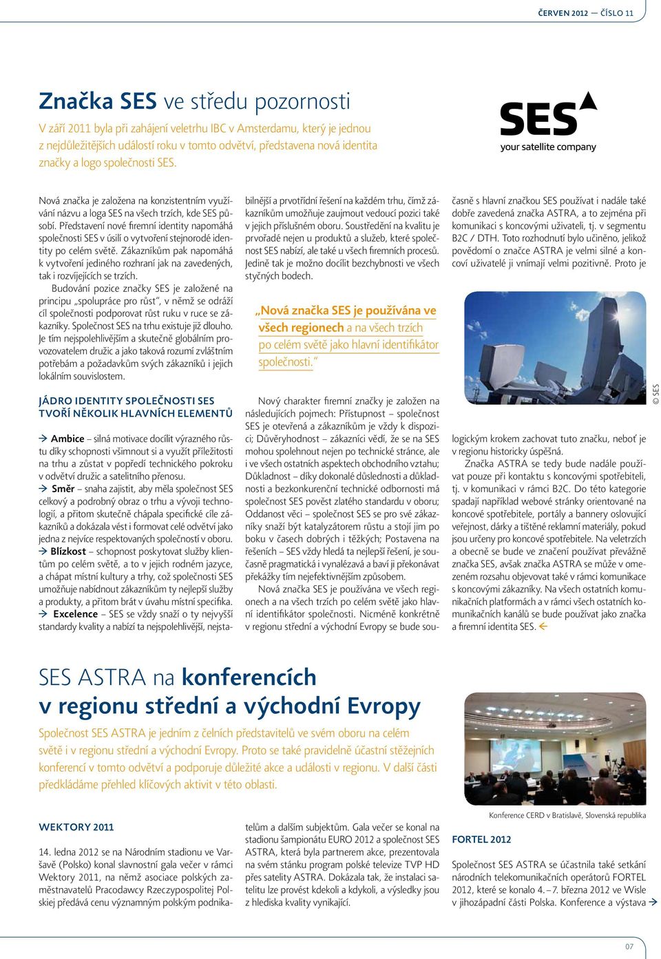 Představení nové firemní identity napomáhá společnosti SES v úsilí o vytvoření stejnorodé identity po celém světě.
