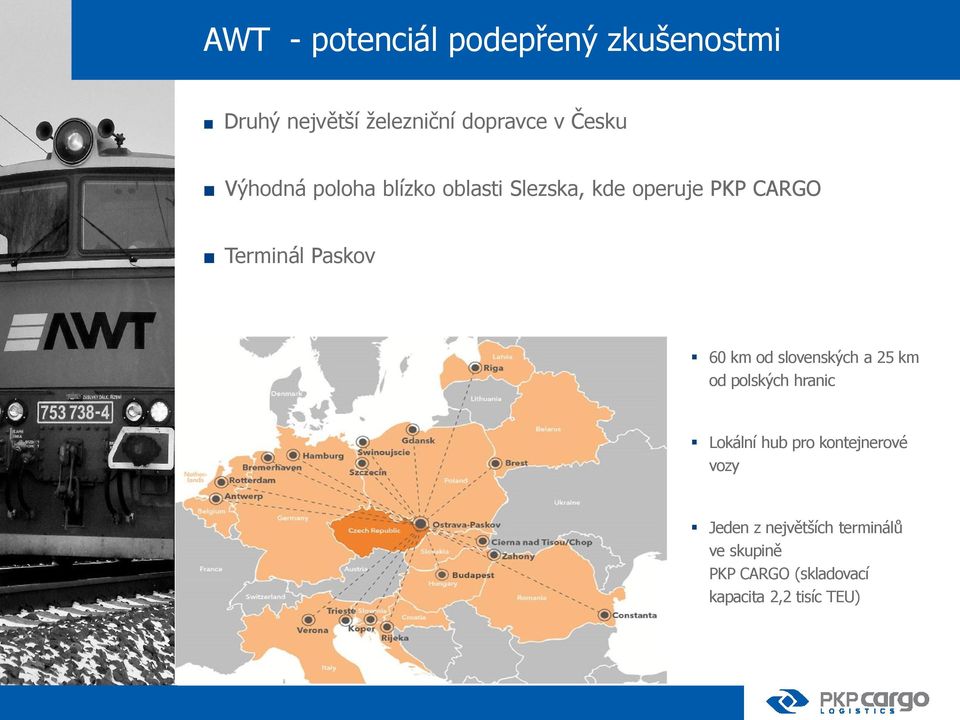 km od slovenských a 25 km od polských hranic Lokální hub pro kontejnerové vozy