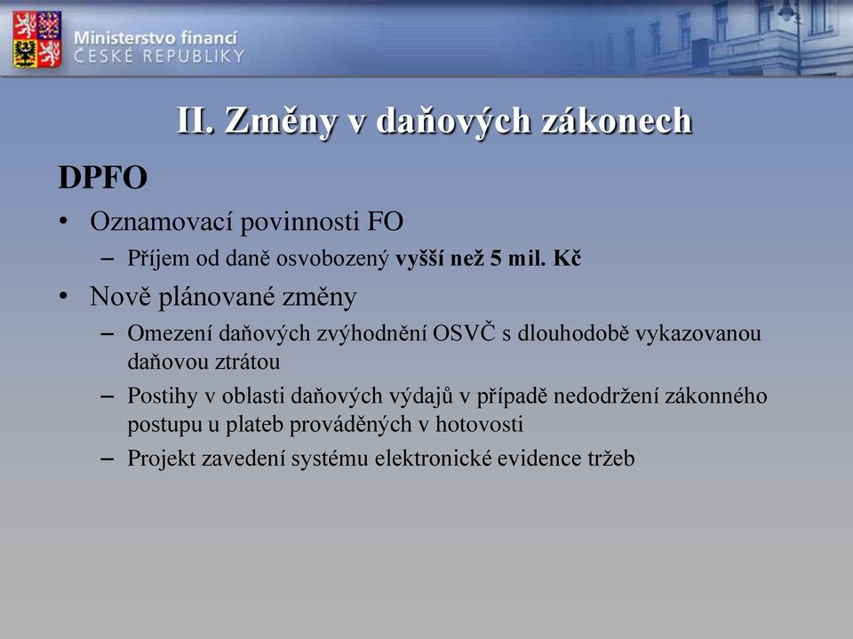 mil. Kč Nově plánované změny Omezení daňových zvýhodnění OSVČ s dlouhodobě vykazovanou