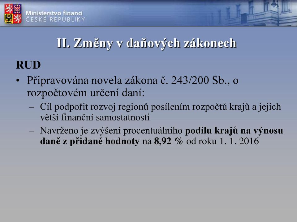 krajů a jejich větší finanční samostatnosti Navrženo je zvýšení