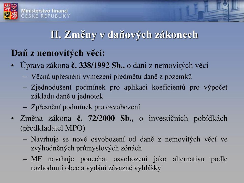 výpočet základu daně u jednotek Zpřesnění podmínek pro osvobození Změna zákona č. 72/2000 Sb.