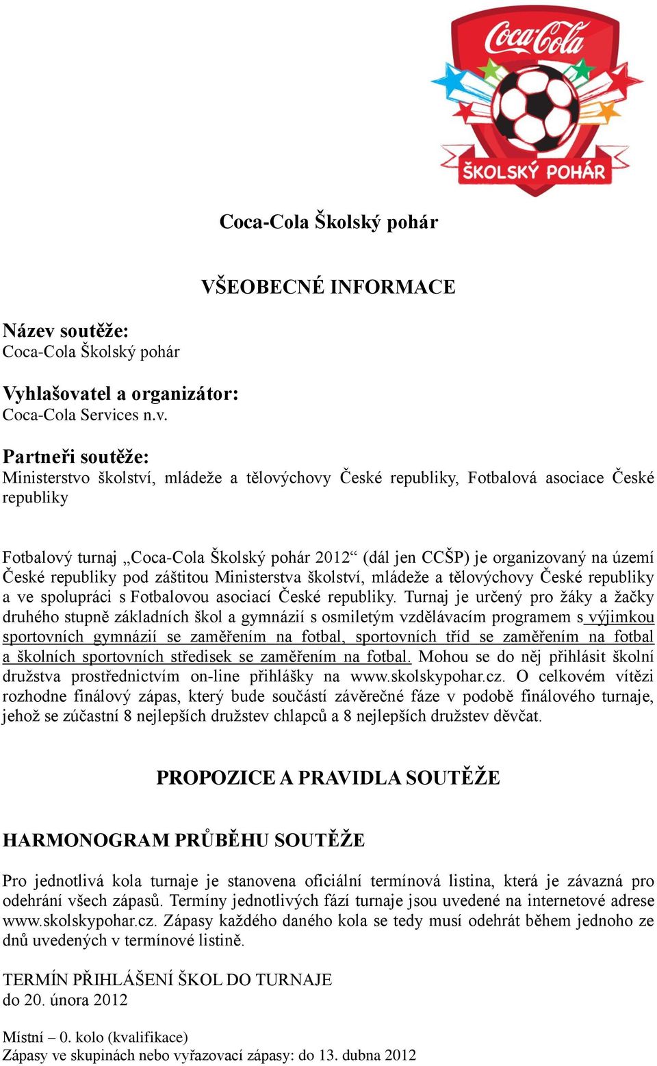 tel a organizátor: Coca-Cola Servi