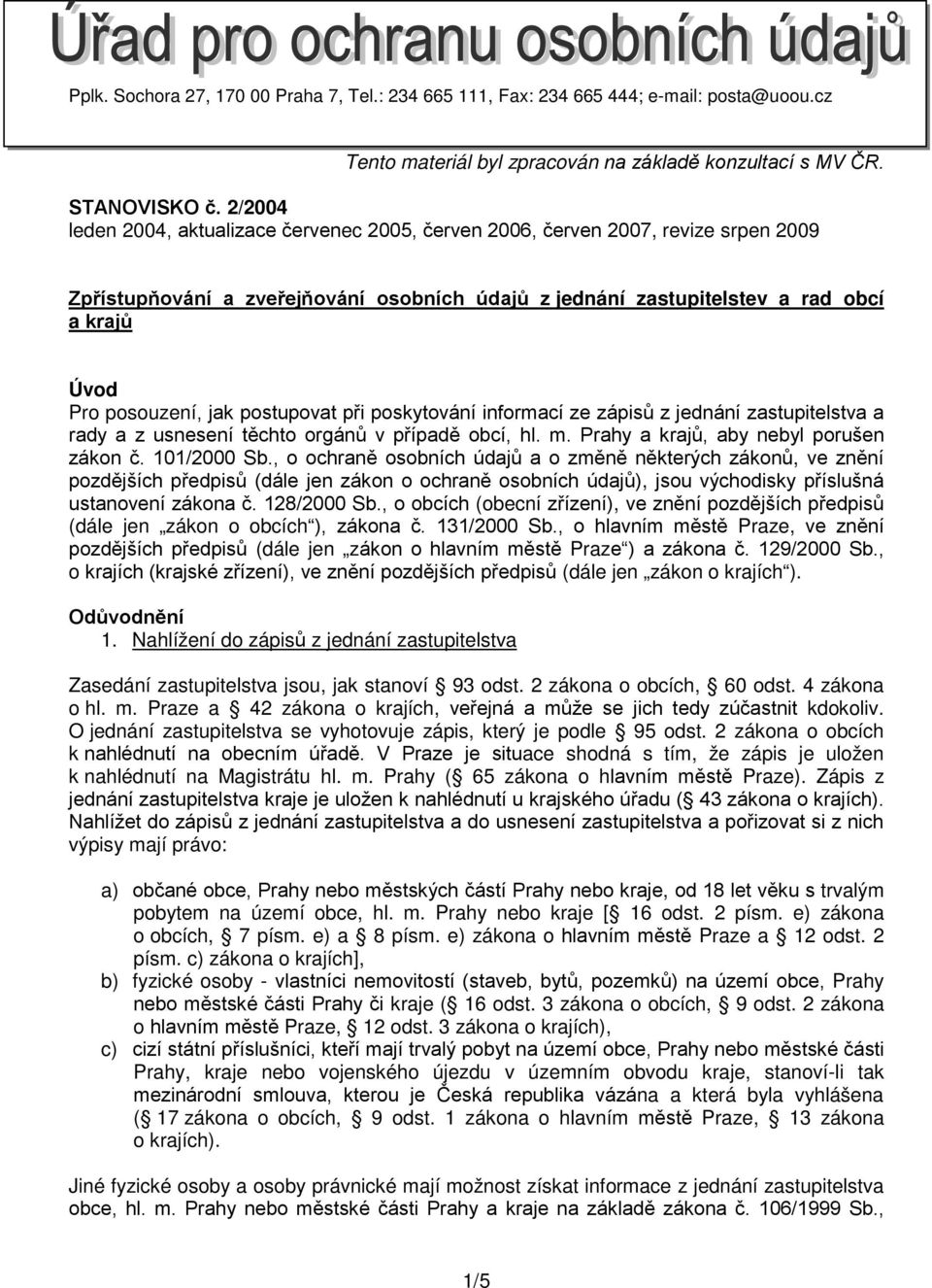 jak postupovat při poskytování informací ze zápisů z jednání zastupitelstva a rady a z usnesení těchto orgánů v případě obcí, hl. m. Prahy a krajů, aby nebyl porušen zákon č. 101/2000 Sb.