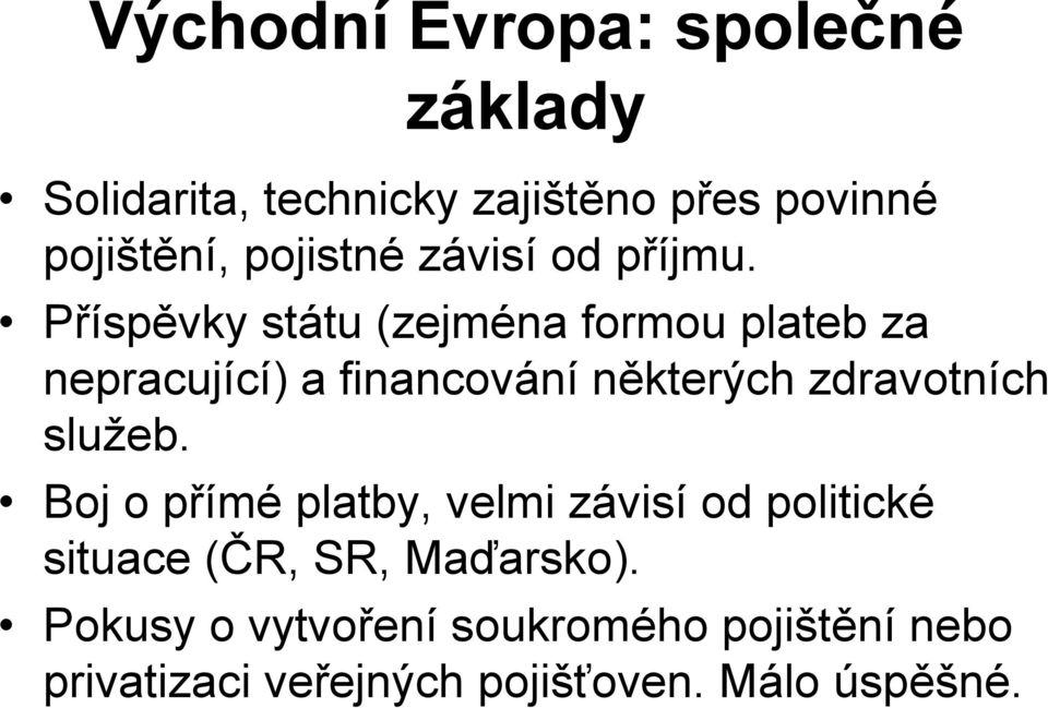 Příspěvky státu (zejména formou plateb za nepracující) a financování některých zdravotních