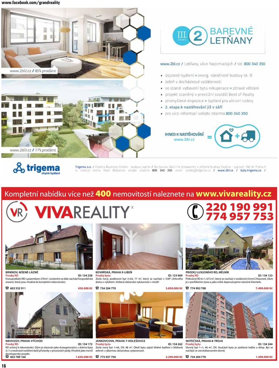 PRODEJ LUXUSNÍHO RD, MĚLNÍK Prodej RD ID: 134 133 Překrásný RD 6+1, 673 m 2, který se nachází v rezidenční čtvrti Chloumek. Dům je v perfektním stavu a jako celek doporučujeme náročné klientele.