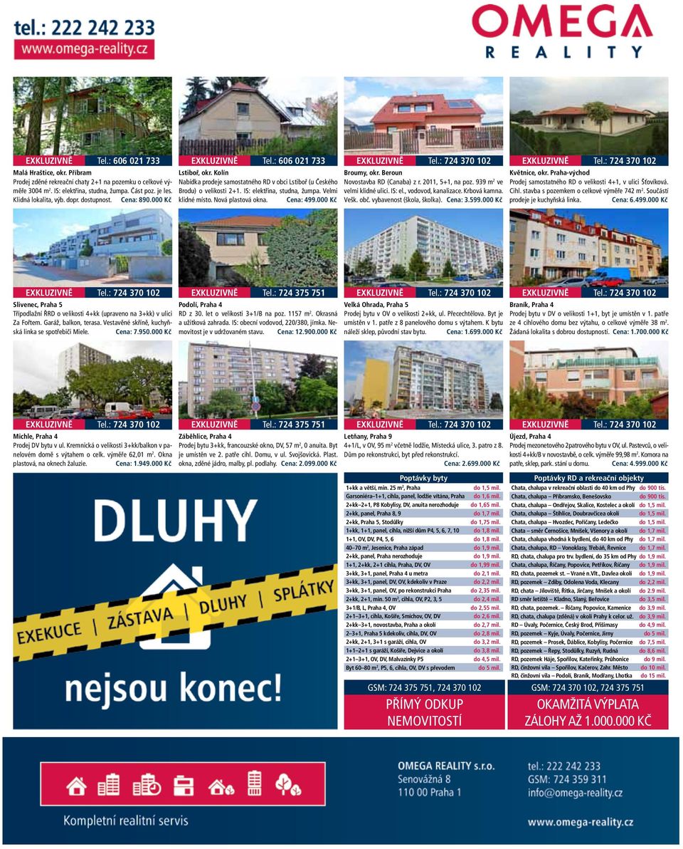 Velmi klidné místo. Nová plastová okna. Cena: 499.000 Kč EXKLUZIVNĚ Tel.: 724 370 102 Broumy, okr. Beroun Novostavba RD (Canaba) z r. 2011, 5+1, na poz. 939 m 2 ve velmi klidné ulici. IS: el.