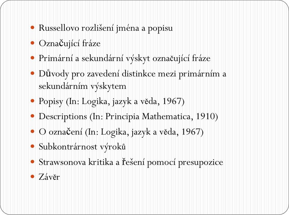 jazyk a věda, 1967) Descriptions (In: Principia Mathematica, 1910) O označení (In: Logika,