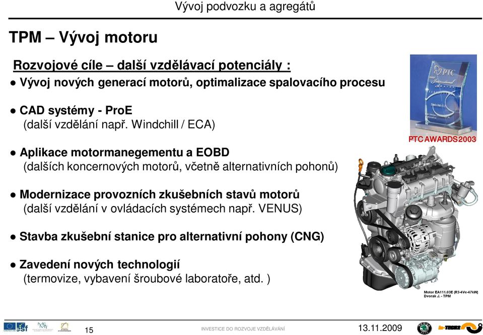 Windchill / ECA) Aplikace motormanegementu a EOBD (dalších koncernových motor, v etn alternativních pohon ) PTC AWARDS 2003