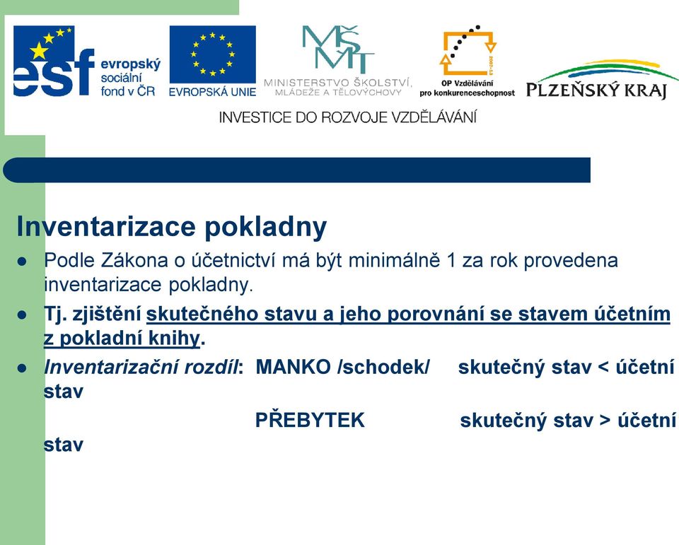 zjištění skutečného stavu a jeho porovnání se stavem účetním z pokladní