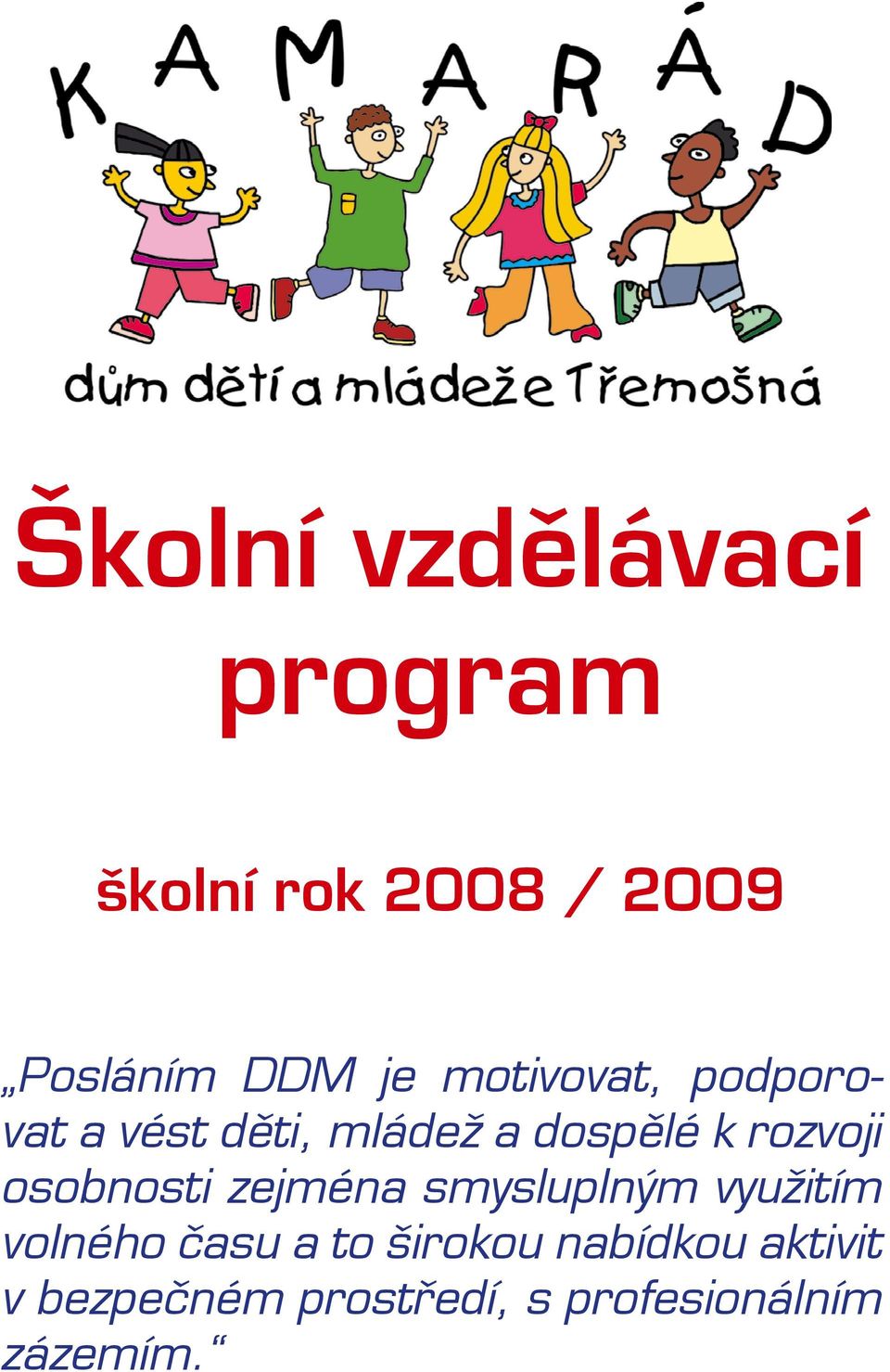 osobnosti zejména smysluplným využitím volného času a to širokou
