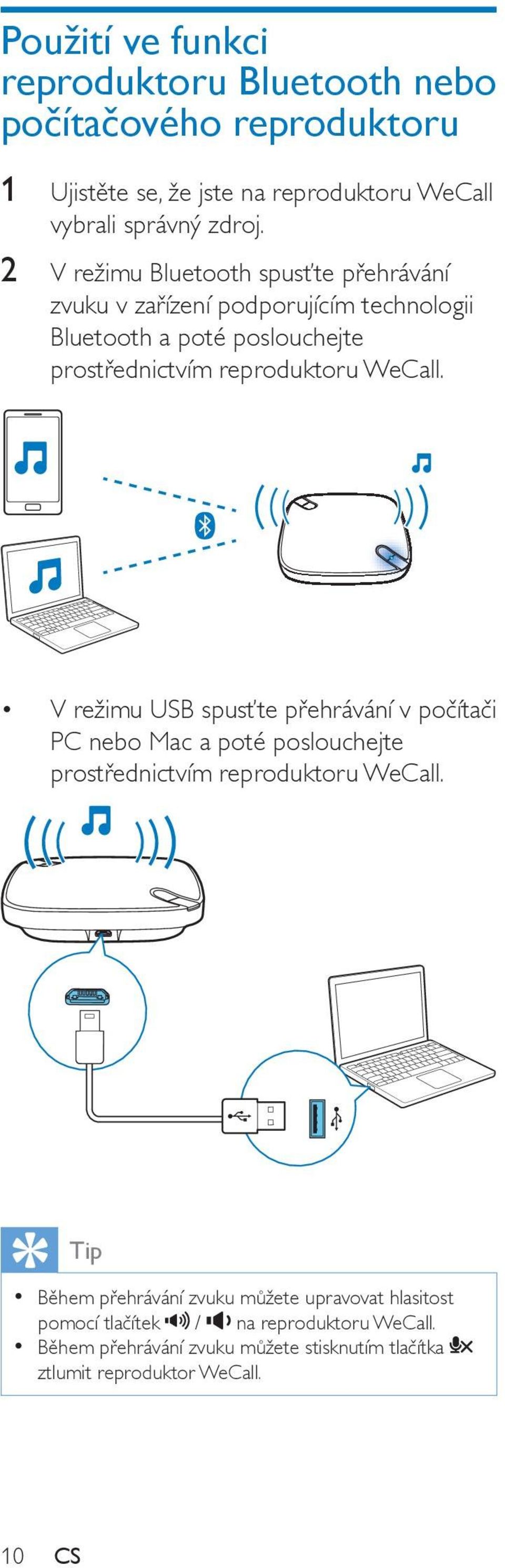 WeCall. V režimu USB spusťte přehrávání v počítači PC nebo Mac a poté poslouchejte prostřednictvím reproduktoru WeCall.