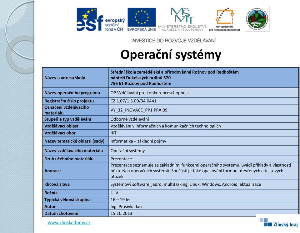 2013 seznamuje se základními funkcemi operačního systému, uvádí příklady a vlastnosti některých