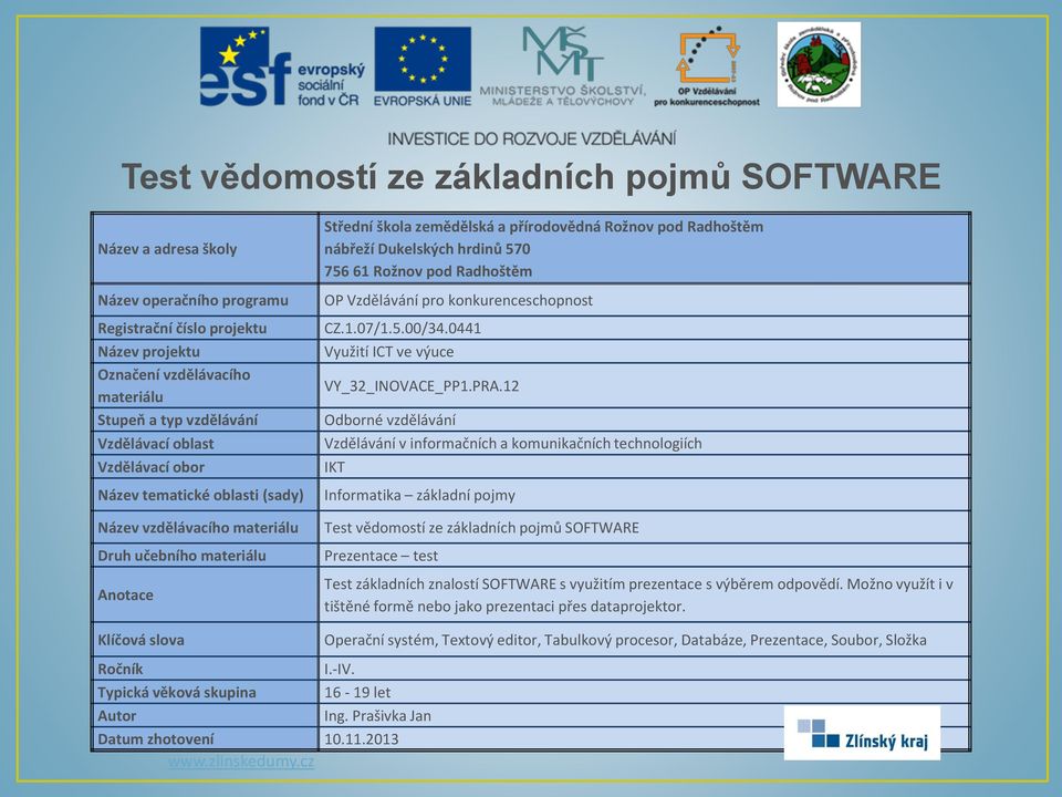 prezentace s výběrem odpovědí. Možno využít i v tištěné formě nebo jako prezentaci přes dataprojektor.