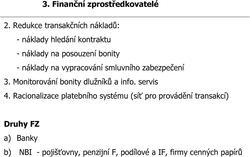 náklady na vypracování smluvního zabezpečení 3. Monitorování bonity dlužníků a info.