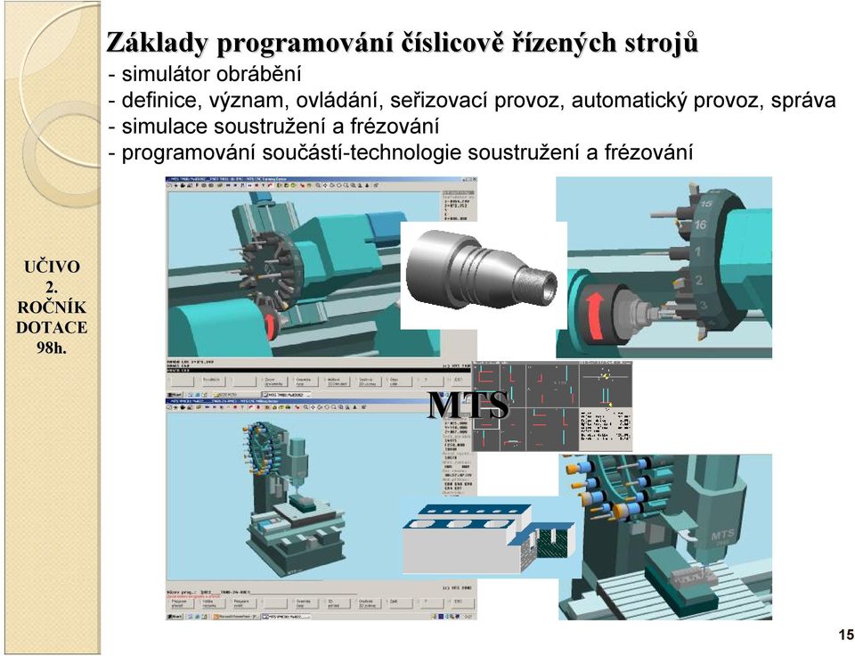 automatický provoz, správa -simulace soustružení a frézování