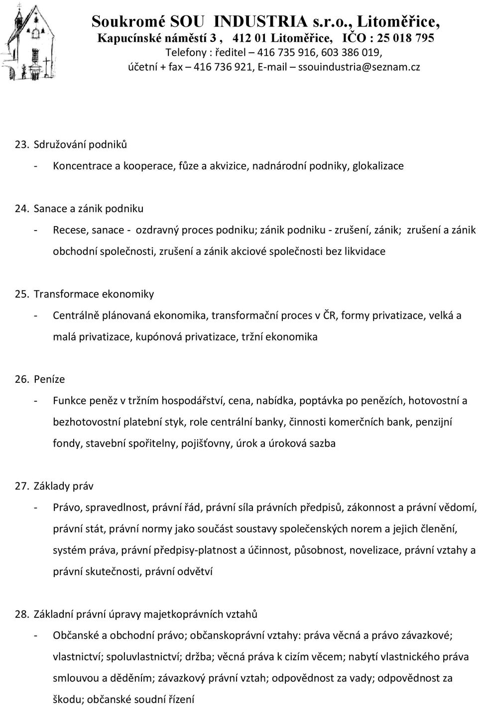 Transformace ekonomiky - Centrálně plánovaná ekonomika, transformační proces v ČR, formy privatizace, velká a malá privatizace, kupónová privatizace, tržní ekonomika 26.