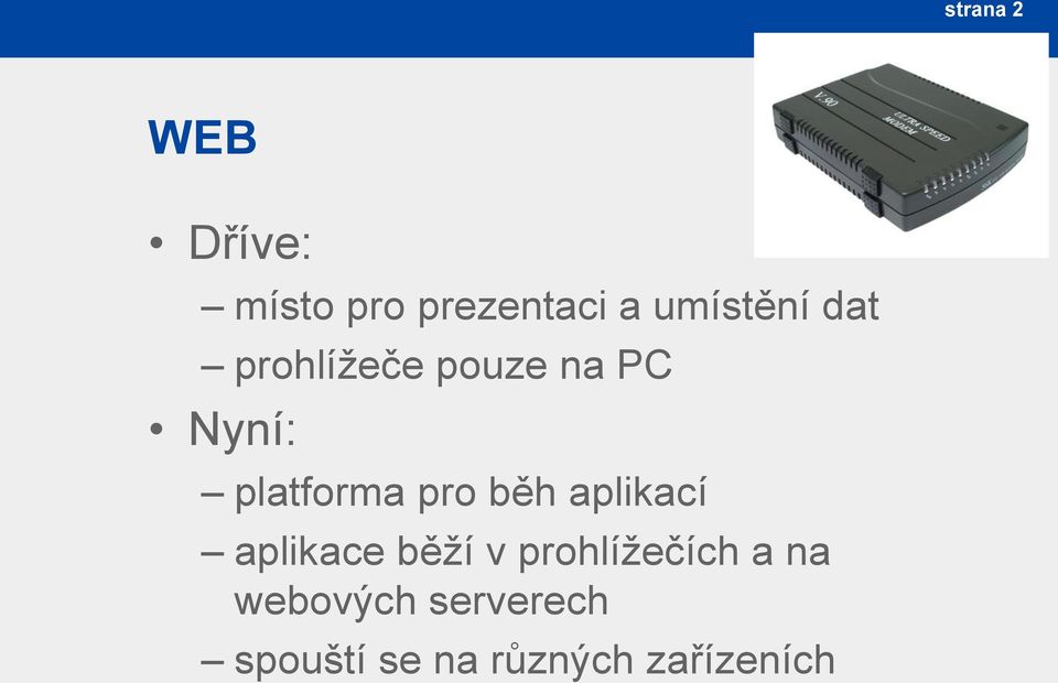 platforma pro běh aplikací aplikace běží v