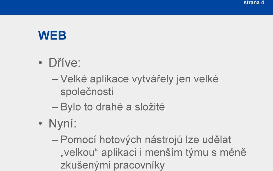 Nyní: Pomocí hotových nástrojů lze udělat