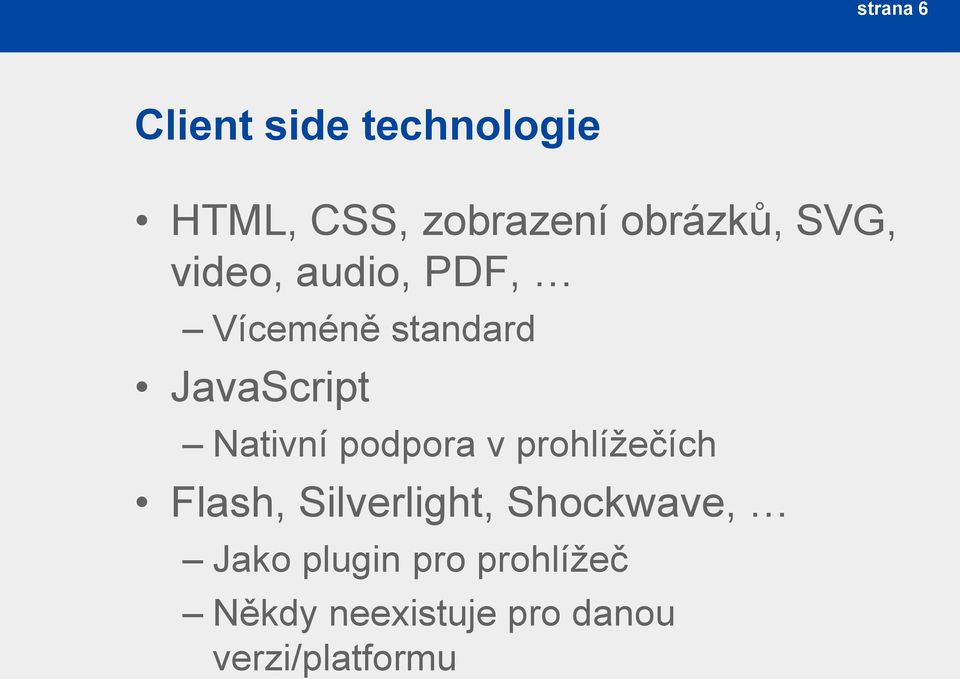 Nativní podpora v prohlížečích Flash, Silverlight, Shockwave,