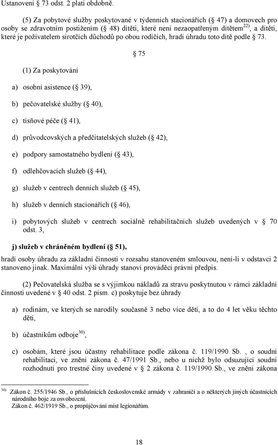 sirotčích důchodů po obou rodičích, hradí úhradu toto dítě podle 73.