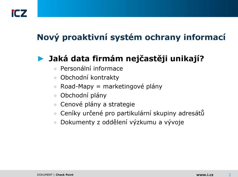 Personální informace Obchodní kontrakty Road-Mapy = marketingové plány