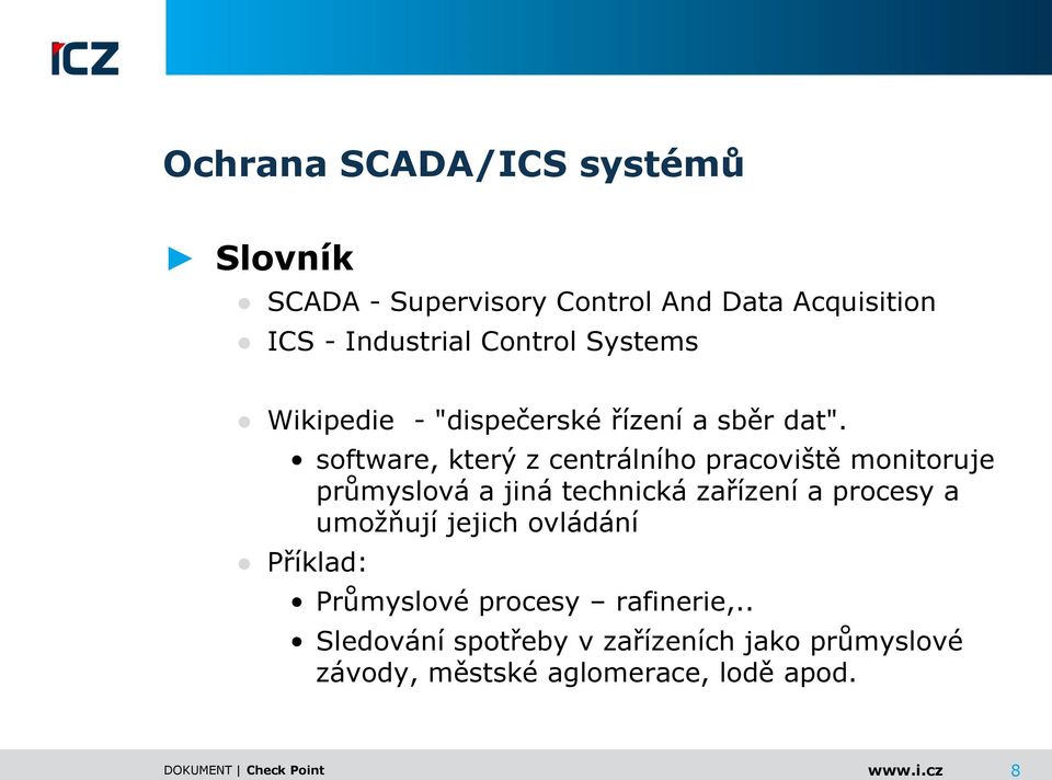 software, který z centrálního pracoviště monitoruje průmyslová a jiná technická zařízení a procesy a