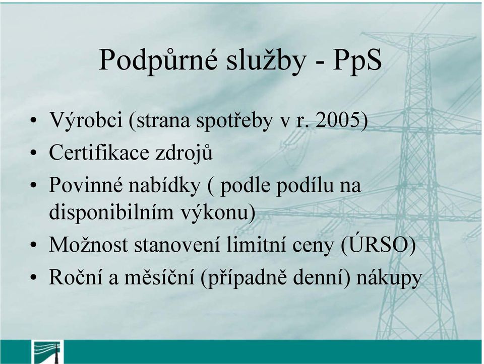 podílu na disponibilním výkonu) Možnost stanovení