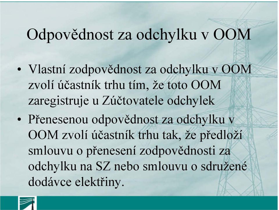 odpovědnost za odchylku v OOM zvolí účastník trhu tak, že předloží smlouvu o