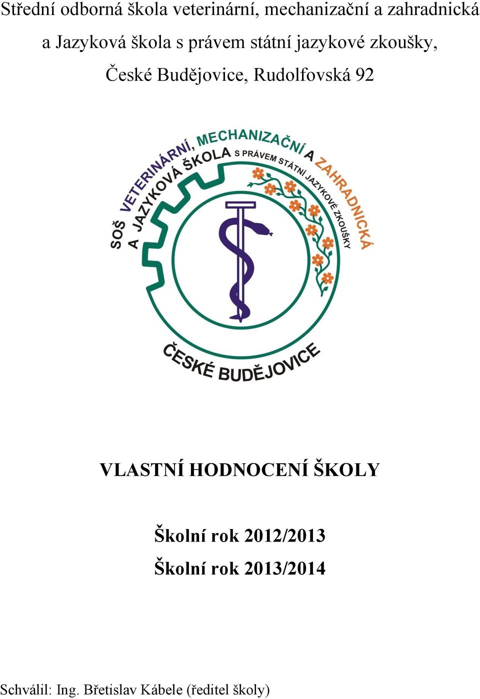 Budějovice, Rudolfovská 92 VLASTNÍ HODNOCENÍ ŠKOLY Školní rok