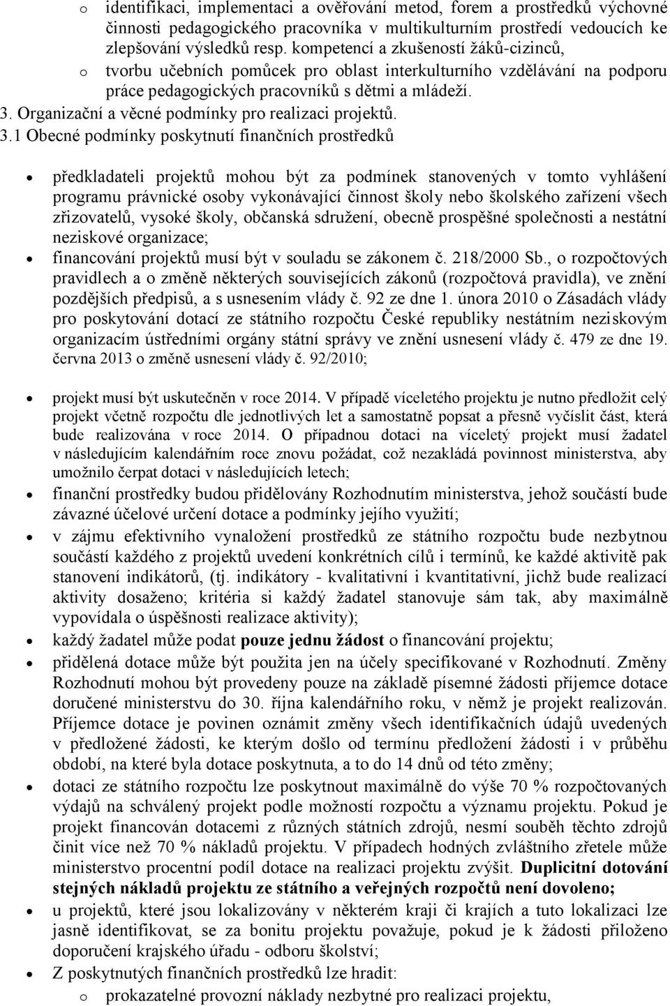 Organizační a věcné podmínky pro realizaci projektů. 3.