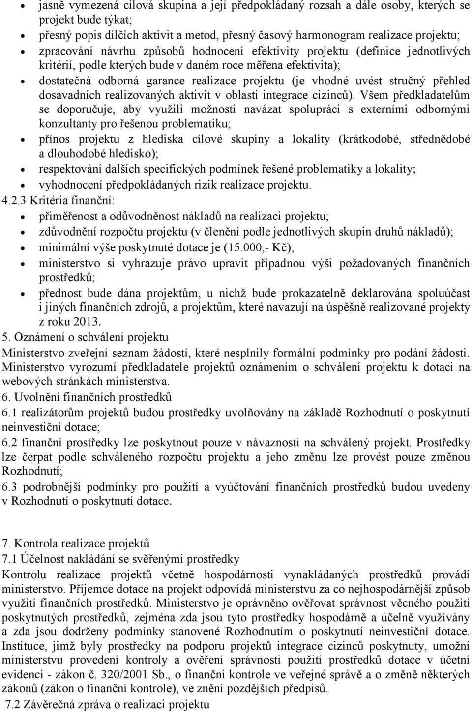 stručný přehled dosavadních realizovaných aktivit v oblasti integrace cizinců).