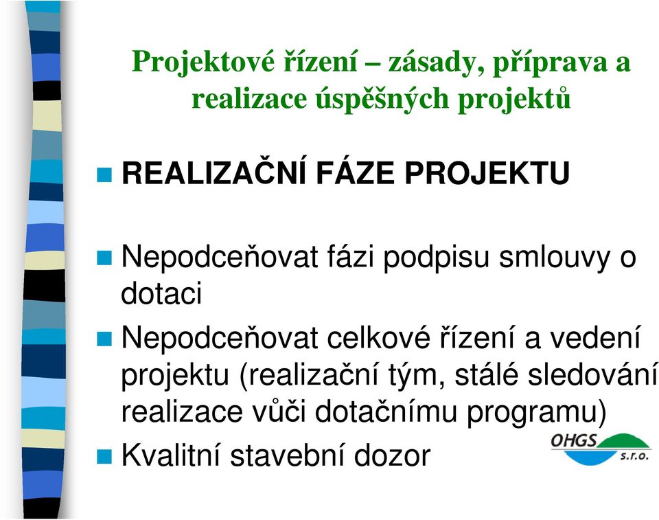 vedení projektu (realizační tým, stálé sledování