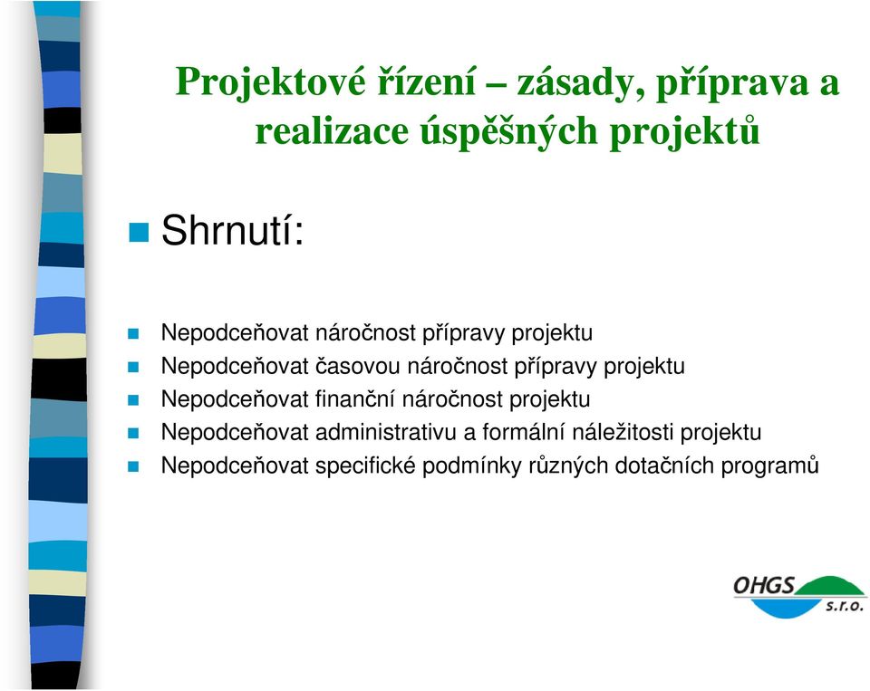 náročnost projektu Nepodceňovat administrativu a formální