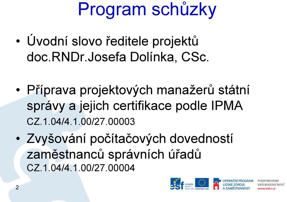 Příprava projektových manažerů státní správy a jejich certifikace