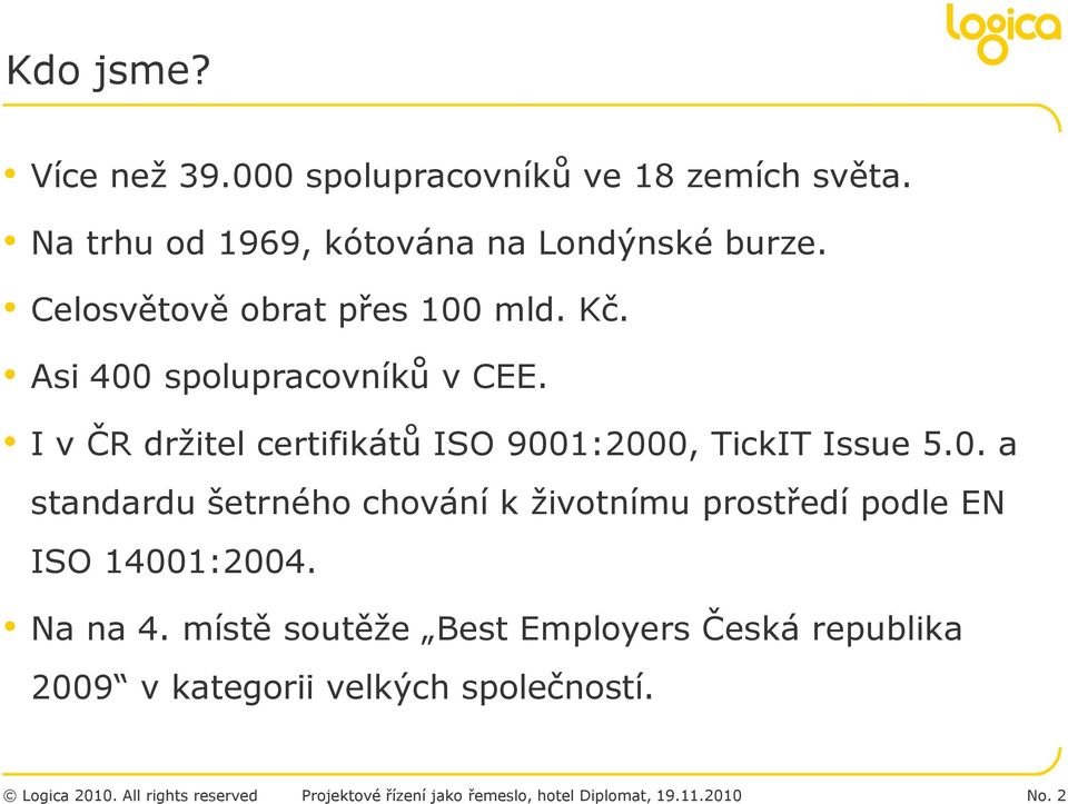 0. a standardu šetrného chování k životnímu prostředí podle EN ISO 14001:2004. Na na 4.